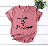 Makin’ Life Fabulous T-shirt