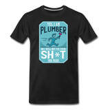 Funny Plumber Quote T-shirt Men's Premium Funny Graphic Tee